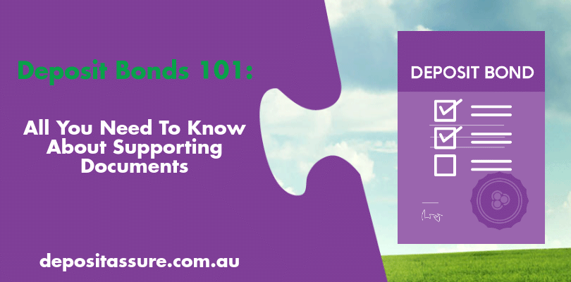 What supporting documents do you need to get a deposit bond? Why do you need them? And how do you supply them? Find out everything you need to know about supporting documents in this guide.